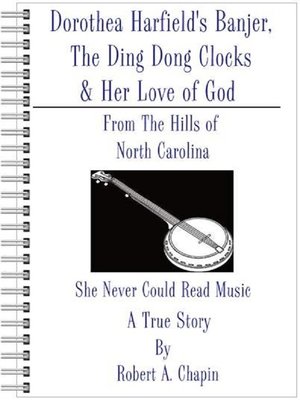 cover image of Dorothea Harfield's Banjer, the Ding Dong Clocks, & Her Love of God